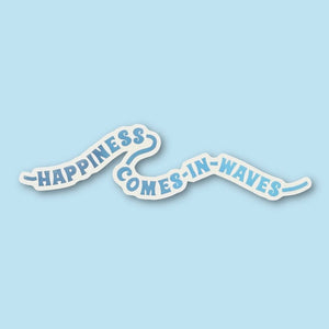 Happiness Comes In Waves Sticker